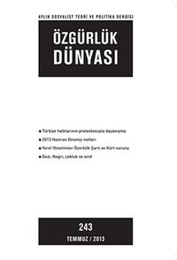 Özgürlük Dünyası / Aylık Sosyalist Teori ve Politika Dergisi / Temmuz 2013 Sayı: 243