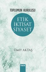 Toplumun Kuruluşu & Etik, İktisat, Siyaset
