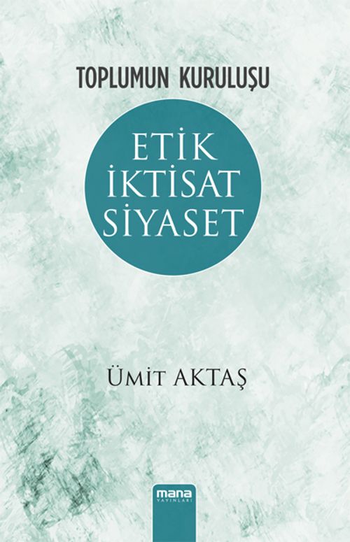Toplumun Kuruluşu & Etik, İktisat, Siyaset