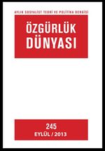 Özgürlük Dünyası / Aylık Sosyalist Teori ve Politika Dergisi / Eylül 2013 Sayı: 245