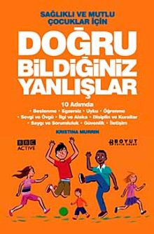 Doğru Bildiğiniz Yanlışlar & Sağlıklı ve Mutlu Çocuklar İçin