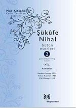 Şükufe Nihal-Bütün Eseleri Cilt:2 / Romanlar 1926-1938