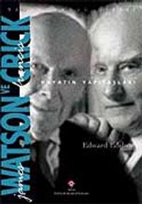James Watson ve Francis Crick Hayatın Yapıtaşları