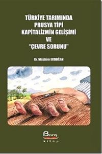 Türkiye Tarımında Prusya Tipi Kapitalizmin Gelişimi ve "Çevre Sorunu"