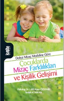 Çocuklarda Mizaç Farklılıkları ve Kişilik Gelişimi & Dokuz Mizaç Modeline Göre