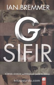 G Sıfır & Küresel Liderler ve İttifaklar Çağının Sonu - Ian Bremmer
