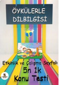 Öykülerle Dilbilgisi & Etkinlik ve Çalışma Sayfalı  5N1K Konu Testi