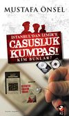 İstanbul'dan İzmir'e Casusluk Kumpası & Kim Bunlar?
