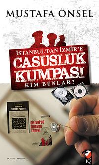 İstanbul'dan İzmir'e Casusluk Kumpası & Kim Bunlar?