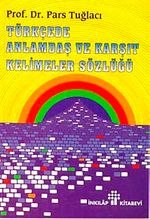 Türkçede Anlamdaş ve Karşıt Kelimeler Sözlüğü