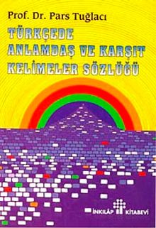 Türkçede Anlamdaş ve Karşıt Kelimeler Sözlüğü