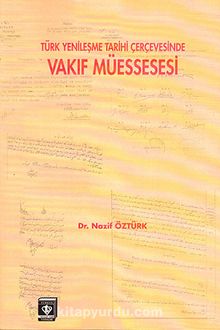 Türk Yenileşme Tarihinde Vakıf Müessesesi (Ciltsiz)