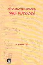 Türk Yenileşme Tarihinde Vakıf Müessesesi (Ciltsiz)