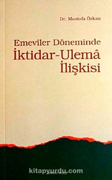 Emeviler Döneminde İktidar-Ulema İlişkisi - Prof. Dr. Mustafa Özkan