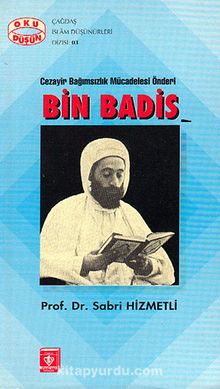 Cezayir Bağımsızlık Mücadelesi Önderi Bin Badis - Prof. Dr. Sabri Hizmetli