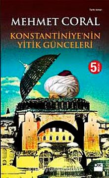 Konstantiniye'nin Yitik Günceleri - Mehmet Coral