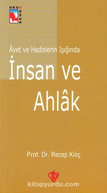 Ayet ve Hadislerin Işığında İnsan ve Ahlak - Prof. Dr. Recep Kılıç