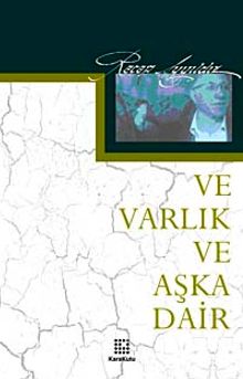 Ve Varlık Ve Aşka Dair