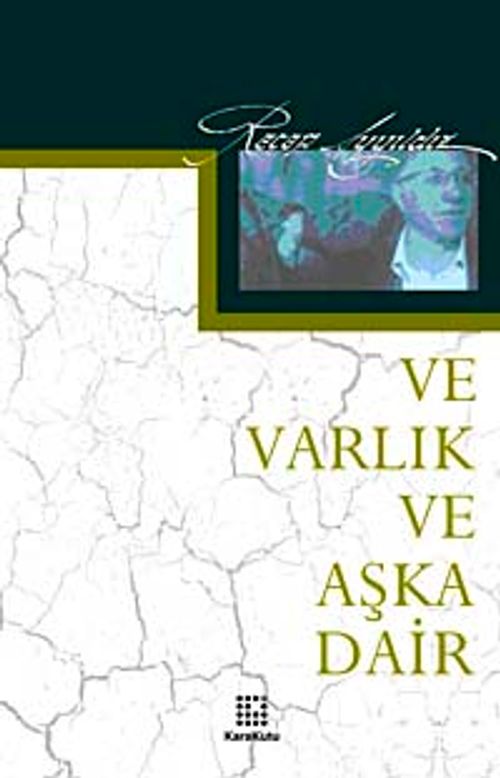 Ve Varlık Ve Aşka Dair