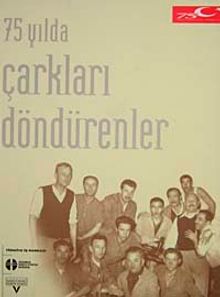 75 Yılda Çarkları Döndürenler