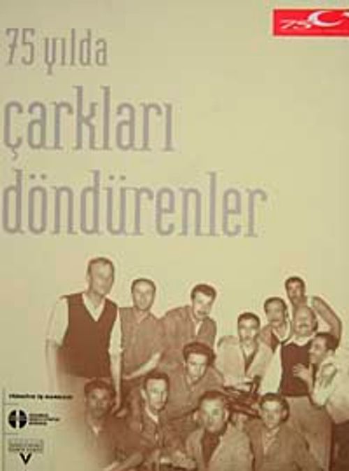 75 Yılda Çarkları Döndürenler