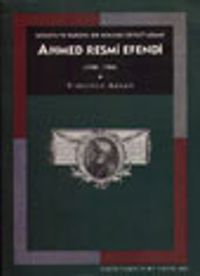 Ahmed Resmi Efendi (1700-1783)/ Savaşta ve Barışta Bir Osmanlı Devlet Adamı