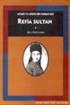 Refia Sultan / M&uuml;min ve M&uuml;srif Bir Padişah Kızı