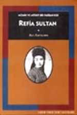 Refia Sultan / Mümin ve Müsrif Bir Padişah Kızı