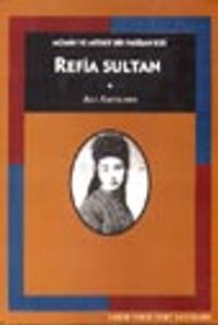 Refia Sultan / Mümin ve Müsrif Bir Padişah Kızı