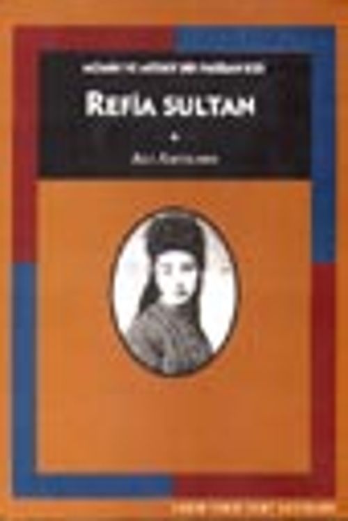 Refia Sultan / Mümin ve Müsrif Bir Padişah Kızı