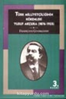 Türk Milliyetçiliğinin Kökenleri / Yusuf Akçura (1876-1935)