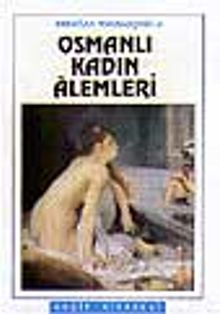 Osmanlı Kadın Alemleri