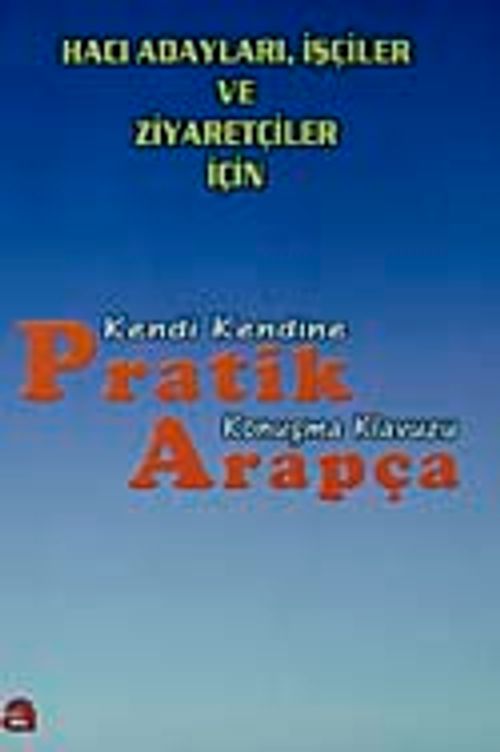 Kendi Kendine Pratik Arapça Konuşma Kılavuzu