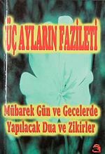Üç Ayların Fazileti-Mübarek Gün ve Gecelerde Yapılacak Dua ve Zikirler