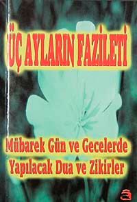 Üç Ayların Fazileti-Mübarek Gün ve Gecelerde Yapılacak Dua ve Zikirler