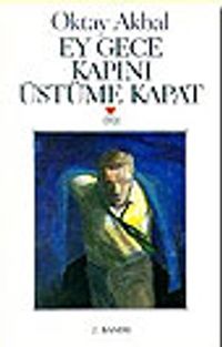 Ey Gece Kapını Üstüme Kapat