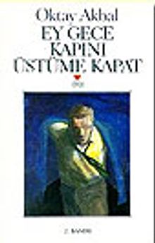 Ey Gece Kapını Üstüme Kapat