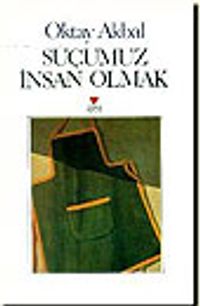 Suçumuz İnsan Olmak