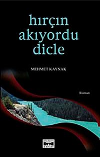 Hırçın Akıyordu Dicle