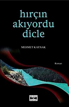 Hırçın Akıyordu Dicle