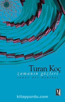 Zamanın Gözleri & Sanat-Dil-Hakikat - Dr. Turan Koç