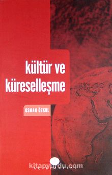 Kültür ve Küreselleşme - Osman Özkul