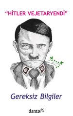 Hitler Vejetaryendi & Gereksiz Bilgiler