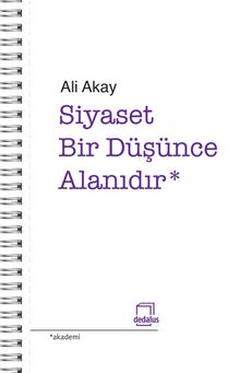 Siyaset Bir Düşünme Alanıdır - Ali Akay