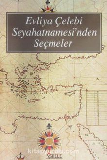 Evliya Çelebi Seyahatnamesi'nden Seçmeler - Evliya Çelebi