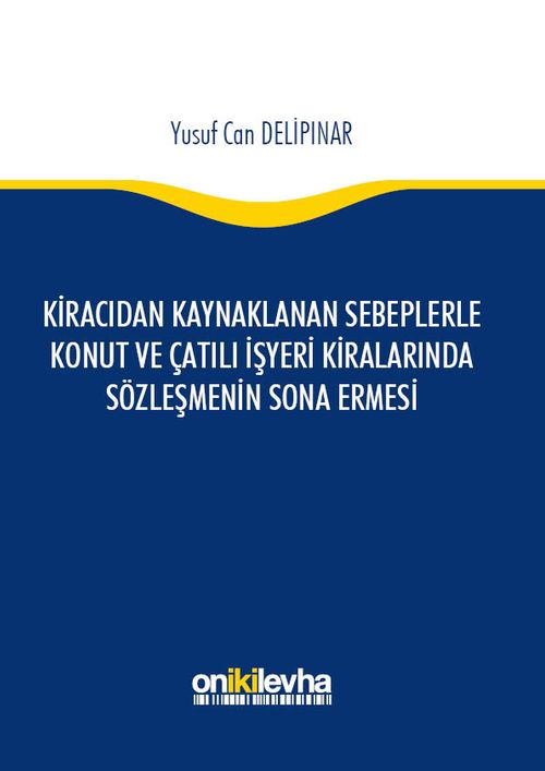 Kiracıdan Kaynaklanan Sebeplerle Konut ve Çatılı İşyeri Kiralarında Sözleşmenin Sona Ermesi