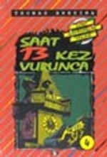 Saat 13 Kez Vurunca (4.kitap)