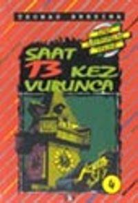 Saat 13 Kez Vurunca (4.kitap)