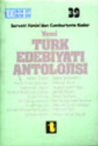 Yeni Türk Edebiyatı Antolojisi/ Servet-i Fünun'dan Cumhuriyete Kadar