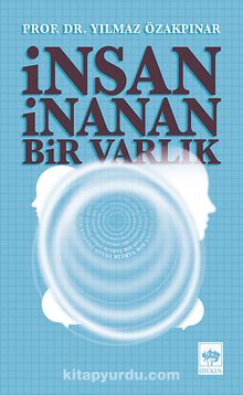 İnsan İnanan Bir Varlık - Prof. Dr. Yılmaz Özakpınar